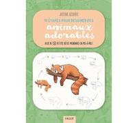 10 étapes pour dessiner des animaux adorables Justine Lecouffe (Auteur)