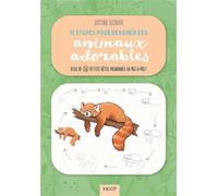 10 étapes pour dessiner des animaux adorables: Plus de 50 petites bêtes mignonnes en pas-à-pas !