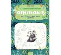 10 étapes pour dessiner des animaux: Plus de 75 modèles d'animaux sauvages ou familiers !
