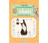 10 étapes pour dessiner des chats: plus de 50 modèles d'adorables félins !