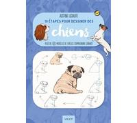 10 étapes pour dessiner des chiens Justine Lecouffe (Auteur)