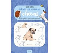 10 étapes pour dessiner des chiens Plus de 50 modèles de fidèles compagnons canins ! - Justine Lecouffe - Vigot - broché - Guide
