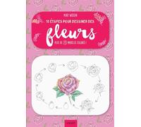 10 étapes pour dessiner des fleurs Plus de 75 modèles colorés ! - Mary Woodin - Vigot - broché - Guide