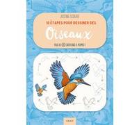 10 étapes pour dessiner des oiseaux Justine Lecouffe (Auteur)