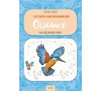 10 étapes pour dessiner des oiseaux Plus de 50 créatures à plumes ! - Justine Lecouffe - Vigot - broché - Guide