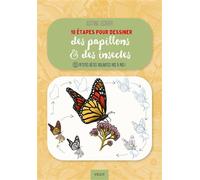 10 étapes pour dessiner des papillons et des insectes 55 petites bêtes volantes pas à pas ! - Justine Lecouffe - Vigot - broché - Guide