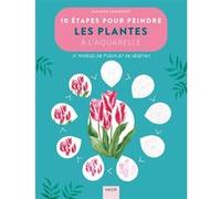 10 Étapes Pour Peindre Les Plantes À L'aquarelle - 20 Modèles De Fleurs Et De Végétaux