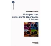 10 étapes pour surmonter la dépendance à l'alcool