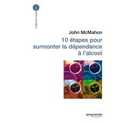 10 étapes pour surmonter la dépendance à l'alcool - John MacMahon - Empreinte Temps Present - broché - Guide