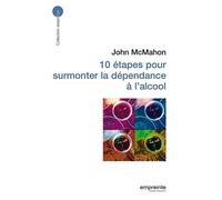 10 étapes pour surmonter la dépendance à l'alcool - John MacMahon - Empreinte Temps Present - broché - Guide