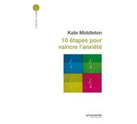 10 étapes pour vaincre l'anxiété