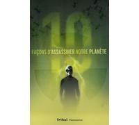 10 façons d'assassiner notre planète