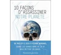 10 façons d'assassiner notre planète Collectif (Auteur), Alain Grousset (Edité par)