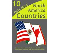 10 Facts about North America Countries: Interesting History & Facts Should Know about Canada, United States, Mexico and other North American countries