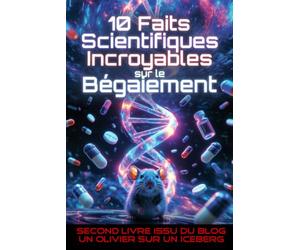 10 faits scientifiques incroyables sur le bégaiement: Second livre issu du blog "Un Olivier sur un Iceberg"