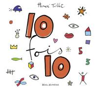 10 fois 10 - Hervé Tullet - Seuil Jeunesse - broché - album jeunesse