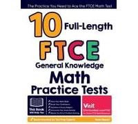 10 Full-Length Ftce General Knowledge Math Practice Tests