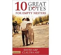 10 Great Dates for Empty Nesters Claudia Arp, Dave Arp (Auteur)