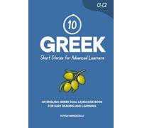 10 Greek Short Stories for Advanced Learners: An English-Gr ual-Language Book for Easy Reading and Learning