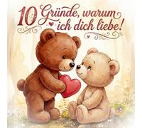 10 Gründe, warum ich dich liebe!: Ein liebevoll gestaltetes Buch für einen besonderen Menschen