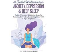 10 Guided Meditations For Anxiety Depression amp Deep Sleep Positive Affirmations amp Meditation Scripts For Relaxation SelfHealing Overthinking StressRel The selfhealing buddyThe selfhealing buddy (A