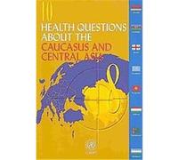 10 Health Questions About the Caucasus and Central Asia, Who Regional Office for Europe Albena Arnaudova, E. Jakubowski (Auteur)