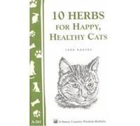 10 Herbs for Happy, Healthy Cats: (Storey's Country Wisdom Bulletin A-261)