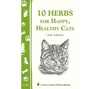 10 Herbs for Happy, Healthy Cats: (Storey's Country Wisdom Bulletin A-261)