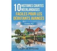 10 histoires courtes nerlandaises faciles pour les dbutants avancs niveau A2 - Alain de Raymond - Amazon Digital Services LLC KDP - Livre en Anglais Alain de RaymondAlain de Raymond (Auteur)