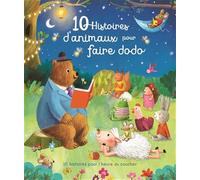 10 histoires d'animaux pour faire dodo: 10 histoires pour l'heure du coucher