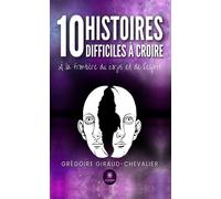 10 histoires difficiles à croire À la frontière du corps et de l'esprit - Grégoire Giraud Chevalier - Le Lys Bleu - broché - Nouvelles