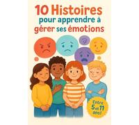 10 Histoires pour apprendre à gérer ses émotions