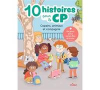 10 histoires pour le CP : Copains, animaux et compagnie Pauline Caudrillier (Illustration), Robert Ayats (Auteur), Paule Battault (Auteur), Olivier Latyk (Illustration), Camille Loiselet (Illustration