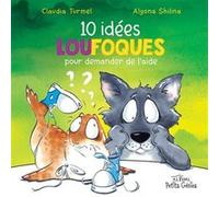 10 idées loufoques pour demander de l'aide Claudia Turmel (Auteur), Alyona Shilina (Auteur)