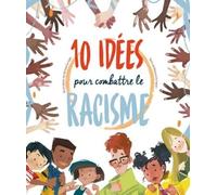 10 idées pour combattre le racisme
