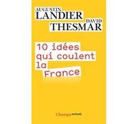 10 idées qui coulent la France David Thesmar (Auteur), Augustin Landier (Auteur)