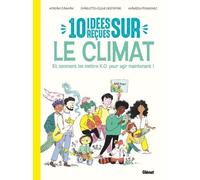 10 Idées Reçues Sur Le Climat - Et Comment Les Mettre K.O. Pour Agir Maintenant !
