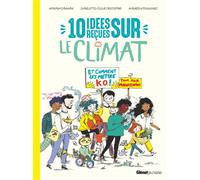 10 idées reçues sur le climat - Nouvelle édition: et comment les mettre K.O. pour agir maintenant