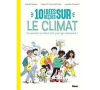 10 idées reçues sur le climat - Nouvelle édition Myriam Dahman (Auteur), Charlotte-Fleur Cristofari (Auteur), Maurèen Poignonec (Illustration)