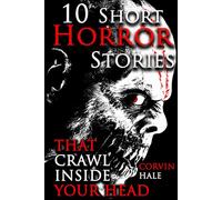 10 Illustrated Horror Stories That Crawl Inside Your Head: A Chilling Horror Short Stories Anthology, Horror Anthology Short Stories, Horror Short ... & Horror Short Stories Book for Adults