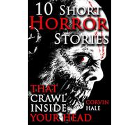 10 Illustrated Horror Stories That Crawl Inside Your Head: A Chilling Horror Short Stories Anthology, Horror Anthology Short Stories, Horror Short ... & Horror Short Stories Book for Adults