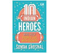 10 Indian Heroes Who Help People Live With Dignity