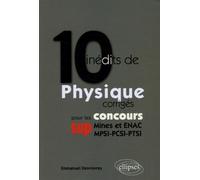 10 inédits de Physique corrigés pour les concours SUP (Mines et ENAC, MPSI-PCSI-PTSI) - Emmanuel Desvoivres - Ellipses - broché - Etude