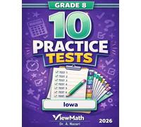 10 Iowa ISASP Grade 8 Math Practice Tests: The Ultimate Test Prep Collection with Answer Explanations