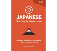 10 Japanese Short Stories for Advanced Learners: An English-Japanese Dual-Language Book for Easy Reading and Learning