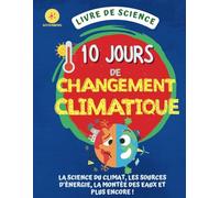 10 Jours de Changement Climatique Leçons et Activités: Livre de science
