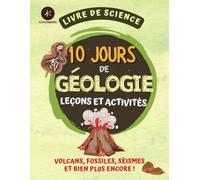 10 Jours de Géologie Leçons et Activités: Livre de science
