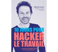 10 jours pour hacker le travail Et quelques enseignements tirés du confinement - Pascal Lorne - Debats Publics Editions - broché - Etude