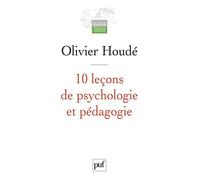 10 leçons de psychologie et pédagogie - Olivier Houdé - Puf - broché - Guide