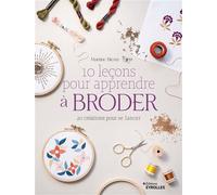 Martine Biessy – 10 leçons pour apprendre à broder – 20 créations pour se lancer – Broché